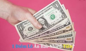 1 điểm l&ocirc; được bao nhi&ecirc;u tiền?